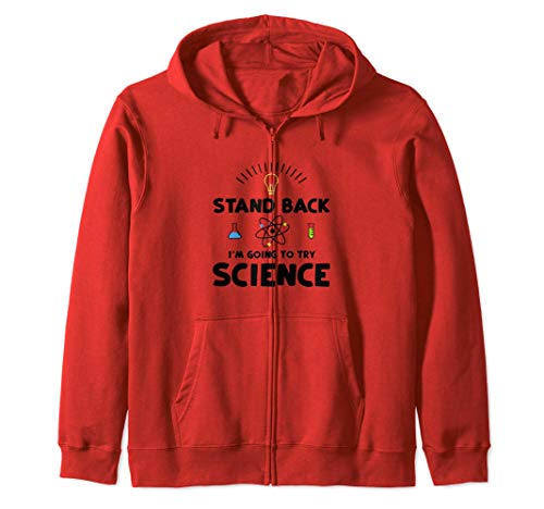 Stand Back I'm Going To Try Science - Científico Sudadera con Capucha
