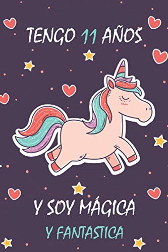 Tengo 11 Años Y Soy Mágica Y Fantastica: cuaderno cumpleaños, regalos de cumpleaños para niñas, 11 años cumpleaños, diario personal para niñas, "6x9" pulgadas, 120 paginas. Tengo 11 Años Y Soy Mágica Y Fantastica: cuaderno cumpleaños, regalos de cumpleaños para niñas, 11 años cumpleaños, diario personal para niñas, "6x9" pulgadas, 120 paginas.