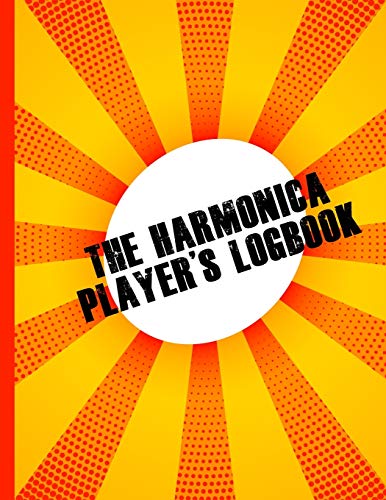 The Harmonica Player's Logbook: Practice notebook for harmonica players, harp player journal includes space for weekly practice, space to note weekly ... & harmonica classes. Tin sandwich gift