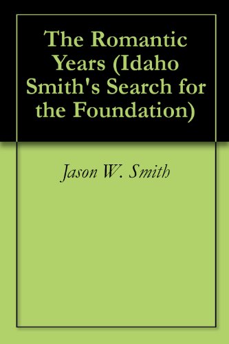 The Romantic Years (Idaho Smith's Search for the Foundation Book 2) (English Edition)