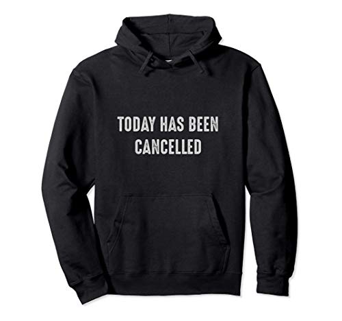 Today has been cancelled Sudadera con Capucha