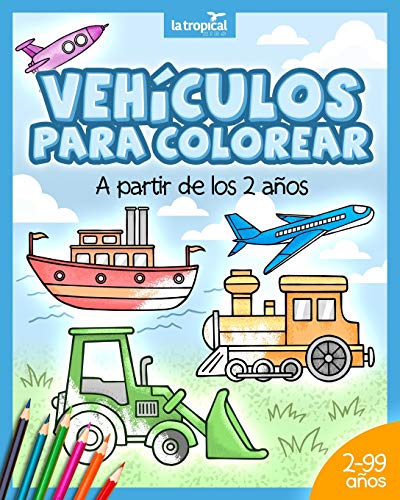 Vehículos para colorear a partir de los 2 años: El libro de máquinas y medios de transporte: coche, avión, tractor, camión de bomberos, botes… Para niños y niñas en edad preescolar y escolar.