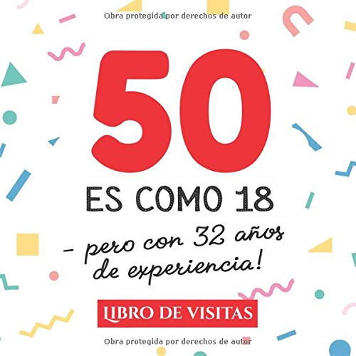 50 es como 18 - pero con 32 años de experiencia: Libro de Visitas para el 50 cumpleaños – Decoración y regalos originales para hombre y mujer - 50 ... para felicitaciones y fotos de los invitados