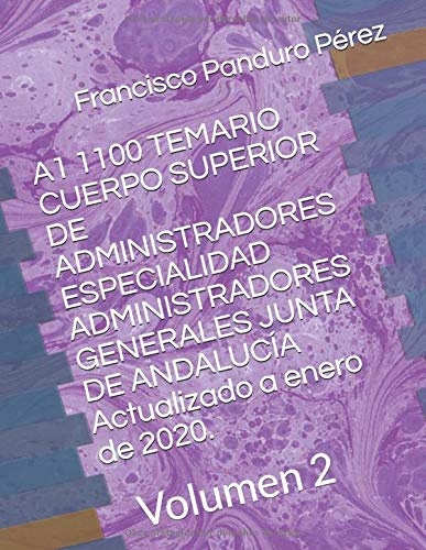 A1 1100 TEMARIO CUERPO SUPERIOR DE ADMINISTRADORES ESPECIALIDAD ADMINISTRADORES GENERALES JUNTA DE ANDALUCÍA Actualizado a enero de 2020.: Volumen 2