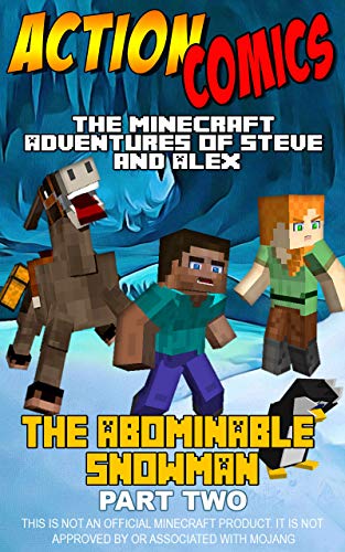 Action Comics: The Minecraft Adventures of Steve and Alex: The Abominable Snowman Part 2 (The Abominable Snowman - Action Comics Minecraft Steve and Alex Adventures) (English Edition)