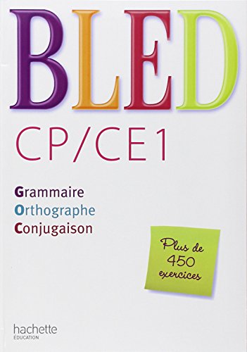 Bled. CP/CE1. Grammaire, orthographe, conjugaison. Per la Scuola elementare: Grammaire, orthographe, conjugaison (livre) Bled. CP/CE1. Grammaire, orthographe, conjugaison. Per la Scuola elementare: Grammaire, orthographe, conjugaison (livre)