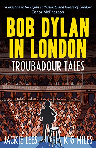 Bob Dylan in London: Troubadour Tales (English Edition)
