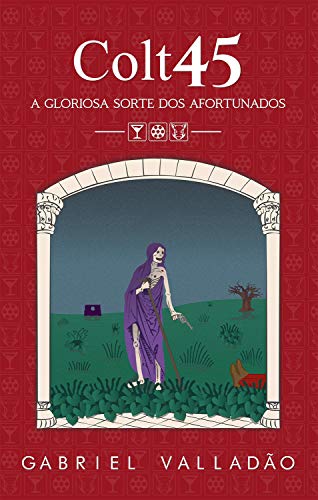 Colt45: A Gloriosa Sorte dos Afortunados (Portuguese Edition)