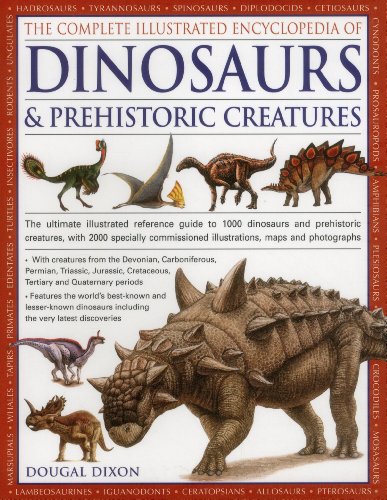 Complete Illustrated Encyclopedia of Dinosaurs & Prehistoric Creatures: The Ultimate Illustrated Reference Guide to 1000 Dinosaurs and Prehistoric ... Illustrations, Maps and Photographs