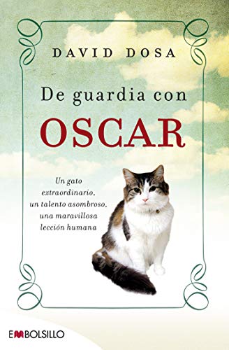 De guardia con Óscar: Un gato extraordinario, un talento asombroso, una maravillosa lección humana (EMBOLSILLO)