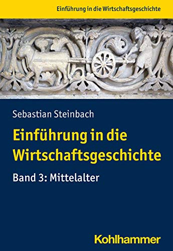 Einführung in die Wirtschaftsgeschichte: Band 3: Mittelalter (German Edition)
