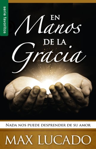 En Manos de la Gracia: NADA Nos Puede Desprender de su Amor = In the Grip of Grace (Serie Favoritos)