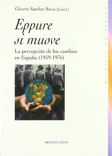 Eppure Si Muove. La Percepción De Los Cambios En España. 1959-1976 (Historia)