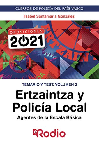 Ertzaintza y Policía Local. Agentes de la Escala Básica. Temario y test. Volumen 2: CUERPOS DE POLICÍA DEL PAÍS VASCO