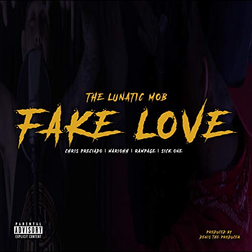 Fake Love (feat. Chris Preciado, MariOhh, Rampage & Sick One) [Explicit]