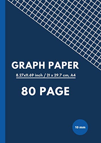 Graph Paper: 10 mm Square Exercise Book A4: 10 mm (1 cm) Squared Quad Ruled Grid Paper Notebook for Mathematics (Math), Science, Graph, 80 Pages A4 - Blue Cover