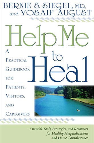 Help Me To Heal: A Practical Guidebook for Patients, Visitors and Caregivers (English Edition)
