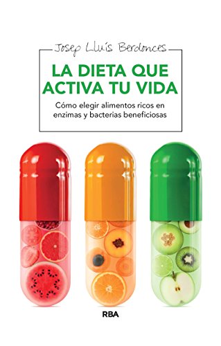 La dieta que activa tu vida: Cómo elegir alimentos ricos en enzimas, bacterias y nutrientes beneficiosos (ALIMENTACIÓN)
