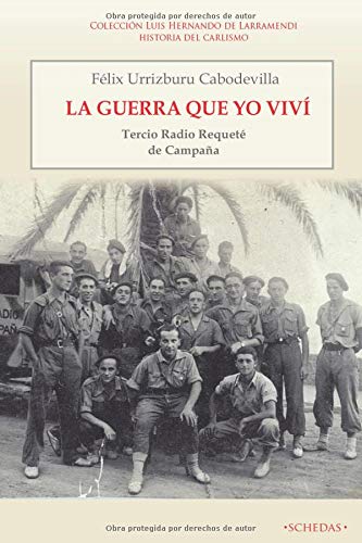 La guerra que yo viví: Tercio Radio Requeté de Campaña: 6 (Colección Luis Hernando de Larramendi. Historia del carlismo)
