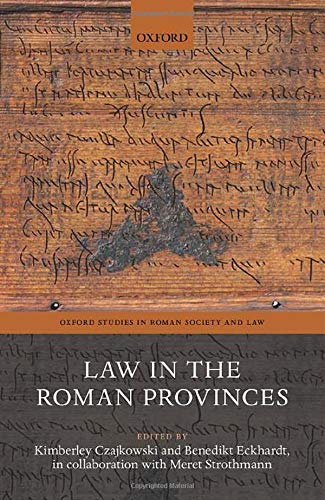 Law in the Roman Provinces (Oxford Studies in Roman Society & Law)