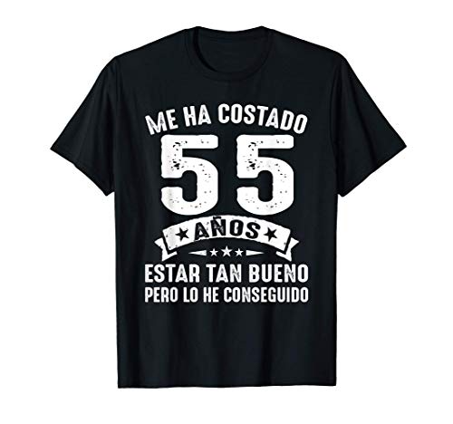 Me Ha Costado 55 Años Estar Tan Bueno 55 Cumpleaños Hombre Camiseta