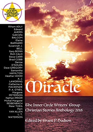 Miracle: The Inner Circle Writers' Group Christian Stories Anthology 2018 (English Edition)