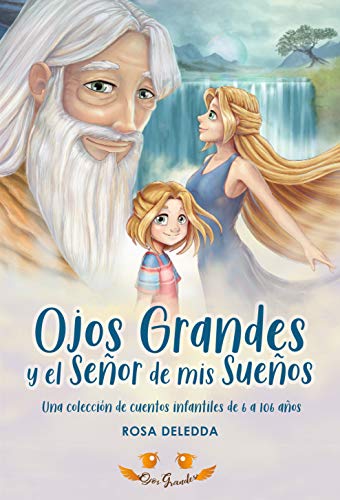 Ojos Grandes y el Señor de mis Sueños: Una colección de cuentos infantiles de 6 a 106 años (Cuentos Ojos GRANDES nº 1)