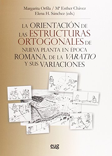 Orientación de las estructuras ortogonales de nueva planta en época romana. de l (Colección Arte y Arqueología)