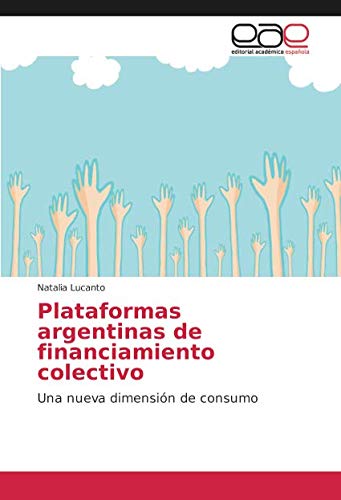 Plataformas argentinas de financiamiento colectivo: Una nueva dimensión de consumo
