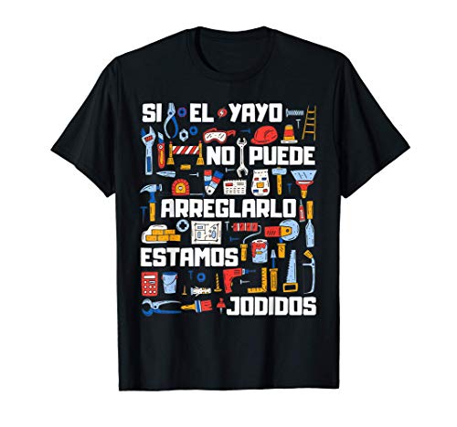 Regalo Original Si YAYO no Puede Arreglarlo Estamos Jodidos Camiseta Regalo Original Si YAYO no Puede Arreglarlo Estamos Jodidos Camiseta