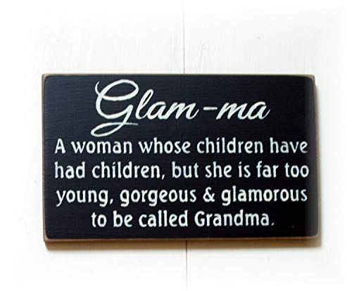 SIGNS Glam ma una mujer cuyos hijos han tenido hijos pero ella es demasiado joven hermosa y glamuroso para ser llamado abuela madera divertido