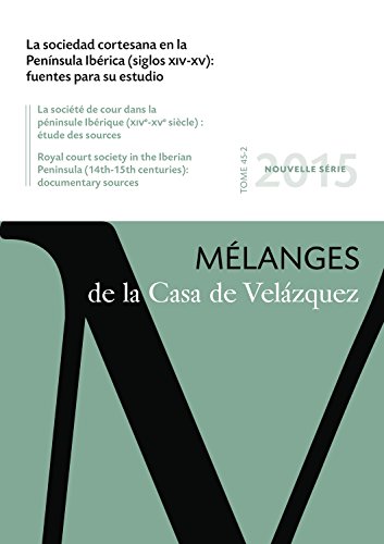 Sociedad Cortesana En La Península Ibérica (Siglos Xiv-Xv), La / La Société De C: Mélanges de la Casa de Velázquez 45-2