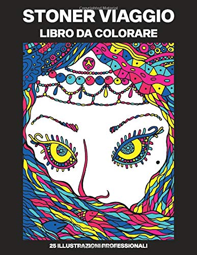 Stoner Viaggio Libro da Colorare: Libro da Colorare per Adulti con Incredibili Fantasy Disegni per Alleviare lo Stress e Rilassarsi: 2 (Psichedelici Pagine da Colorare)