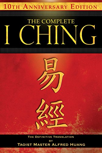 The Complete I Ching — 10th Anniversary Edition: The Definitive Translation by Taoist Master Alfred Huang (English Edition)