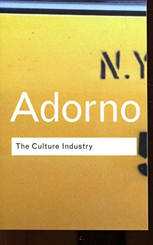 The Culture Industry: Selected Essays on Mass Culture (Routledge Classics)