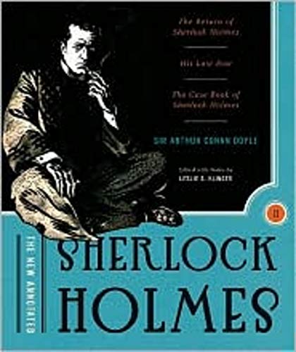The New Annotated Sherlock Holmes: The Complete Short Stories: The Return of Sherlock Holmes, His Last Bow and The Case-Book of Sherlock Holmes: 0 (The Annotated Books)