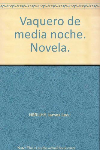 Vaquero de media noche. Novela. [Tapa blanda] by HERLIHY, James Leo.-