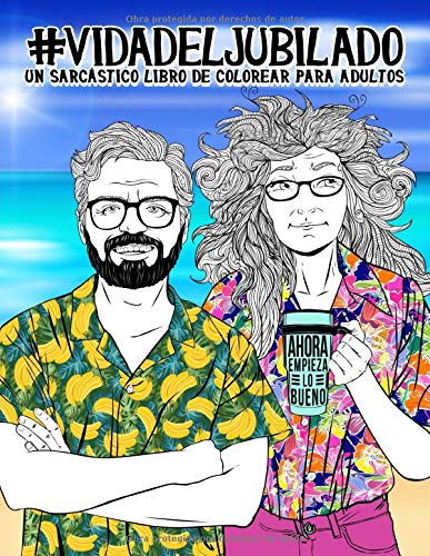Vida del jubilado: Un sarcástico libro de colorear para adultos: Un libro antiestrés divertido, original y cargado de sarcasmo para pensionistas y jubilados