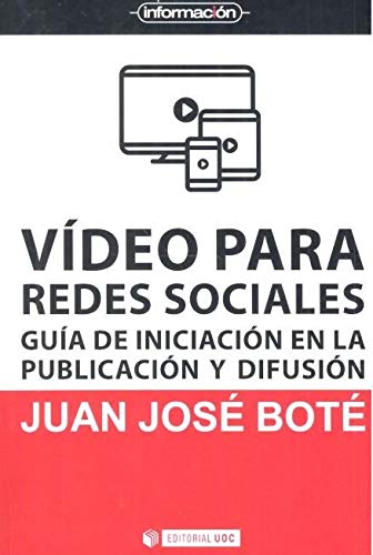 Video para redes Sociales. Guía de iniciación en La publicación y difusión: 50 (El Profesional de la Información) Video para redes Sociales. Guía de iniciación en La publicación y difusión: 50 (El Profesional de la Información)