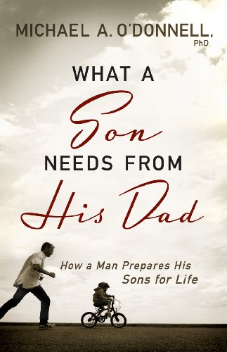 What a Son Needs from His Dad: How a Man Prepares His Sons for Life (English Edition)