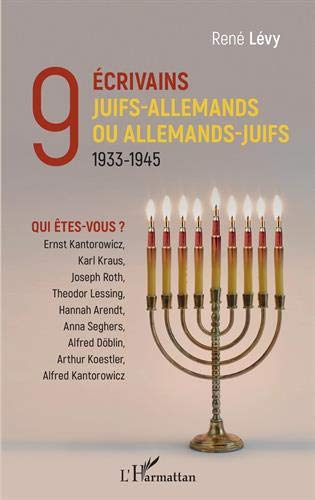 9 écrivains juifs-allemands ou allemands-juifs: 1933-1945 Qui êtes-vous ?