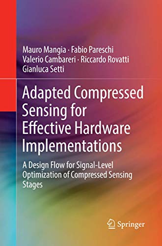 Adapted Compressed Sensing for Effective Hardware Implementations: A Design Flow for Signal-Level Optimization of Compressed Sensing Stages Adapted Compressed Sensing for Effective Hardware Implementations: A Design Flow for Signal-Level Optimization of Compressed Sensing Stages