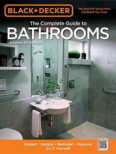 Black & Decker The Complete Guide to Bathrooms, Updated 4th Edition: Design * Update * Remodel * Improve * Do It Yourself (Black & Decker Complete Guide) (English Edition)