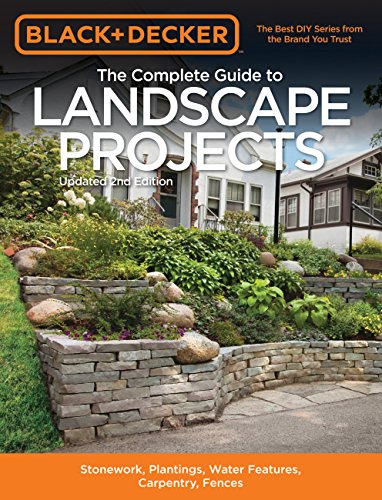 Black & Decker The Complete Guide to Landscape Projects, 2nd Edition: Stonework, Plantings, Water Features, Carpentry, Fences (Black & Decker Complete Guide) (English Edition)