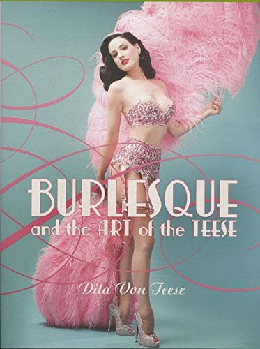 Burlesque and the Art of the Teese/Fetish and the Art of the Teese (ReganBooks)