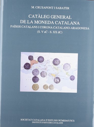 Catàleg general de la moneda catalana : Països Catalans i Corona Catalano-Aragonesa (s. V aC - s. XX dC) / Amb la col·laboració de L. Villaronga i ... de les monedes àrabs (FORA COL·LECCIÓ)