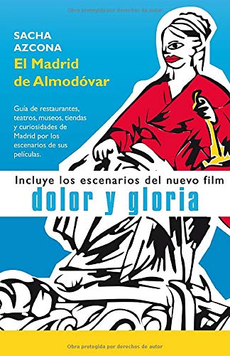 El Madrid de Almodóvar: La 1ª guía de restaurantes, museos, tiendas y curiosidades de Madrid a través de los escenarios de sus películas.