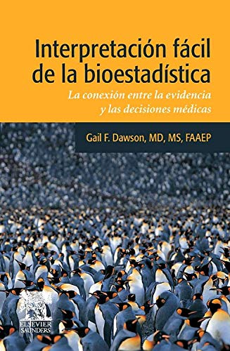 Interpretación fácil de la bioestadística: La conexión entre la evidencia y las decisiones médicas Interpretación fácil de la bioestadística: La conexión entre la evidencia y las decisiones médicas