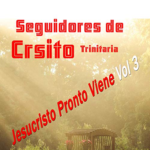 Jesucristo Pronto Viene, Vol. 3