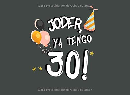 Joder, Ya Tengo 30!: Libro de Visitas para 30 Cumpleaños